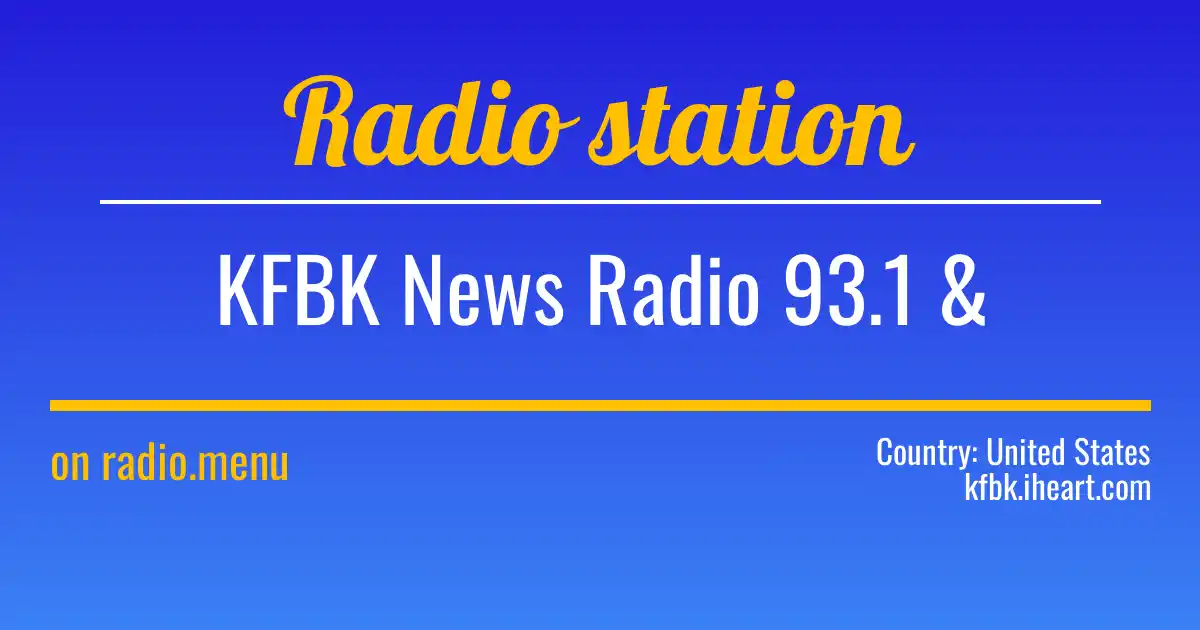 KFBK News Radio 93.1 & 1530 Sacramento, CA radio station listen online ...